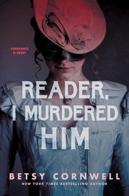 Reader, I murdered him by Betsy Cornwell
