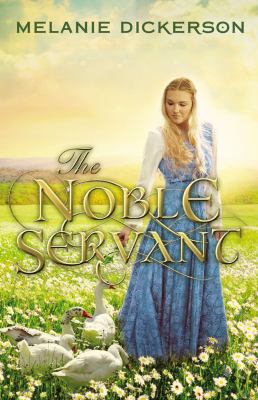 The noble servant by Melanie Dickerson