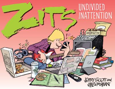 Zits, undivided inattention by Jerry Scott, (1955-)