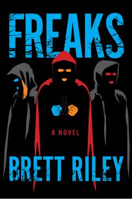 Freaks by Brett Riley, (1970-)