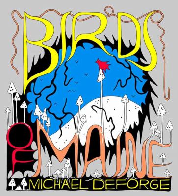 Birds of Maine by Michael DeForge, (1987-)