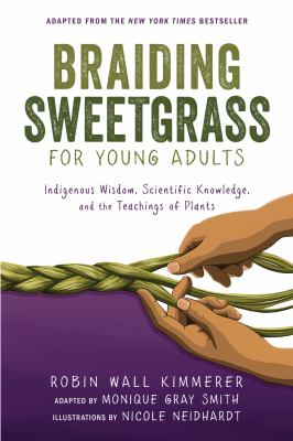 Braiding sweetgrass for young adults by Robin Wall Kimmerer,