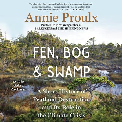 Fen, bog & swamp by Annie Proulx