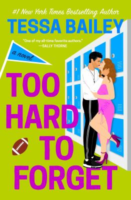 Too hard to forget by Tessa Bailey,