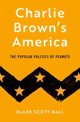 Charlie Brown's America by Blake Scott Ball