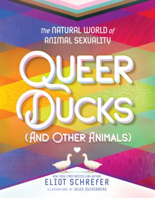 Queer ducks (and other animals) by Eliot Schrefer, (1978-)