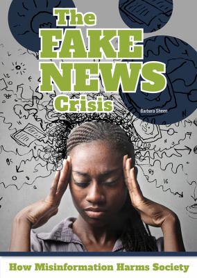 The fake news crisis by Barbara Sheen