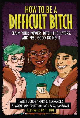 How to be a difficult bitch by Halley Bondy, (1984-)