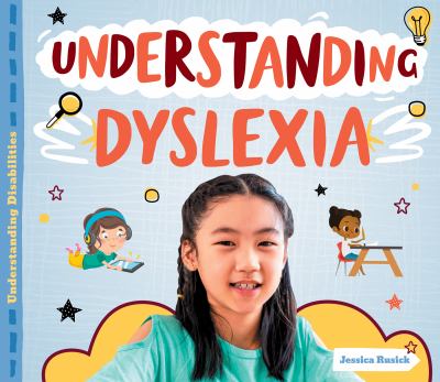 Understanding dyslexia by Jessica Rusick,