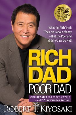 Rich dad poor dad by Robert T. Kiyosaki, (1947-)