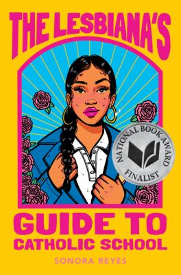The lesbiana's guide to Catholic school by Sonora Reyes