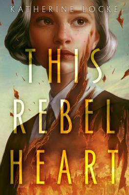 This rebel heart by Katherine Locke
