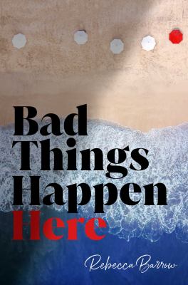 Bad things happen here by Rebecca Barrow