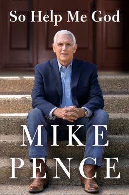 So help me God by Mike Pence, (1959-)