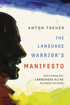 The language warrior's manifesto by Anton Treuer,