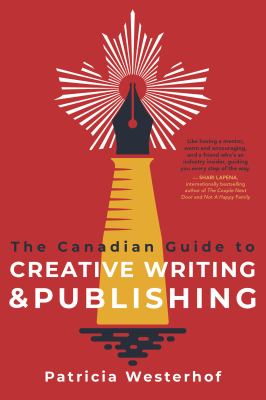 The Canadian guide to creative writing & publishing by Patricia Westerhof,