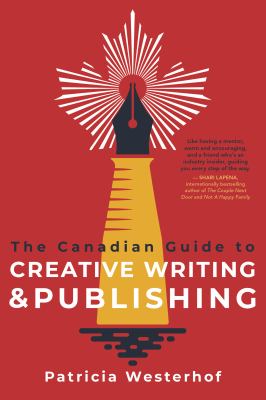 The Canadian guide to creative writing & publishing by Patricia Westerhof,