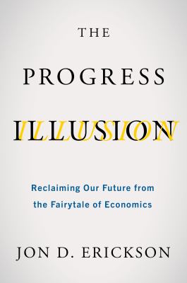 The progress illusion by Jon D. Erickson