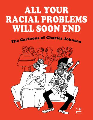 All your racial problems will soon end by Charles Johnson, (1948-)