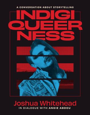 Indigiqueerness by Joshua Whitehead