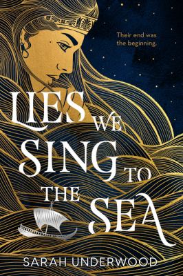 Lies we sing to the sea by Sarah Underwood, (1999-)