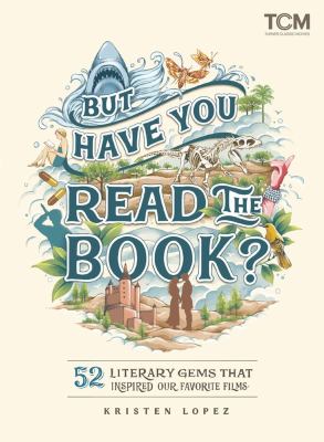 But have you read the book? by Kristen Lopez,