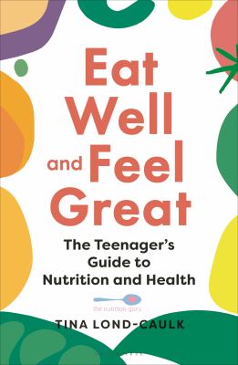 Eat well and feel great by Tina Lond-Caulk,