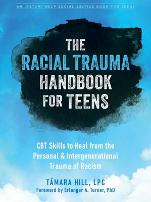 The racial trauma handbook for teens by T©Łmara Hill,