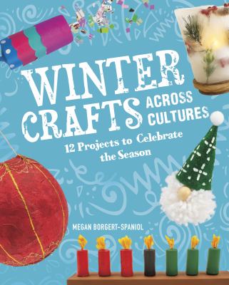 Winter crafts across cultures by Megan Borgert-Spaniol, (1989-)