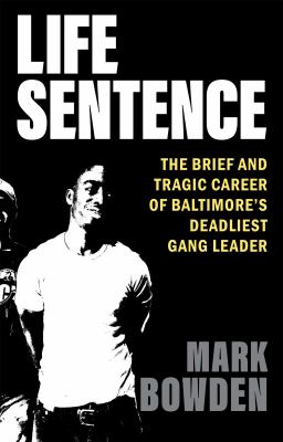 Life sentence by Mark Bowden, (1951-)