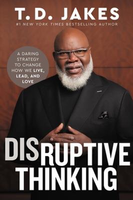 Disruptive thinking by T. D. Jakes