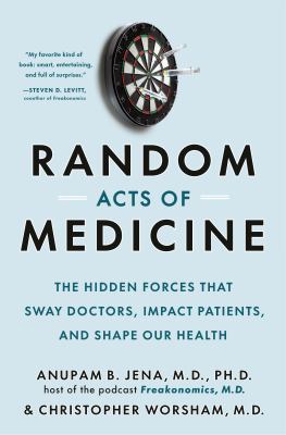 Random acts of medicine by Anupam B. Jena