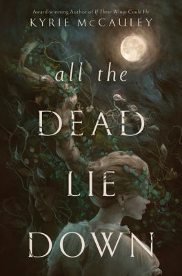 All the dead lie down by Kyrie McCauley,