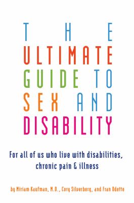 The ultimate guide to sex and disability by Miriam Kaufman,