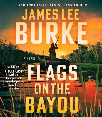Flags on the bayou by James Lee Burke, (1936-)