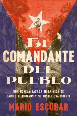 El comandante del pueblo by Mario Escobar, (1971-)