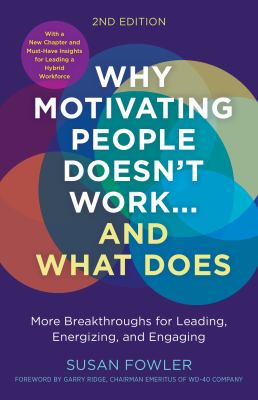 Why motivating people doesn't work ... and what does by Susan Fowler, (1951-)