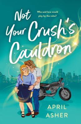 Not your crush's cauldron by April Asher,