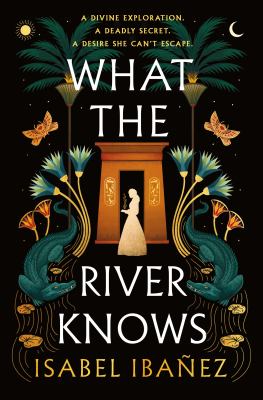 What the river knows by Isabel Ibañez