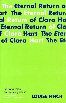 The eternal return of Clara Hart by Louise Finch,