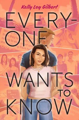 Everyone wants to know by Kelly Loy Gilbert,