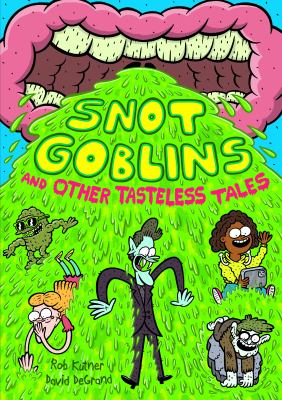 Snot goblins and other tasteless tales by Rob Kutner,