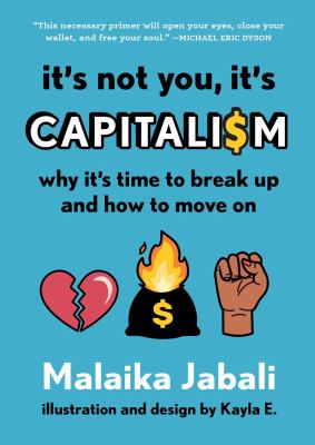 It's not you, it's capitalism by Malaika Jabali,