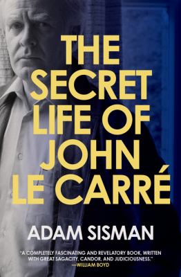 The secret life of John le Carré by Adam Sisman,