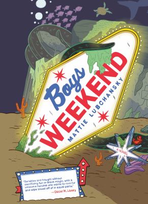 Boys weekend by Mattie Lubchansky,