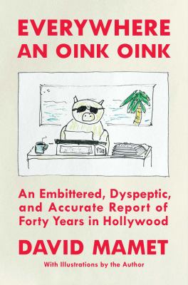 Everywhere an oink oink by David Mamet,