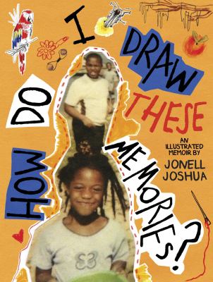 How do I draw these memories? by Jonell Joshua,