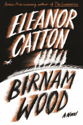 Birnam Wood by Eleanor Catton, (1985-)