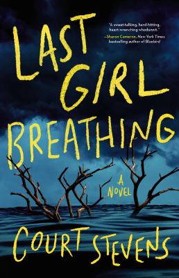 Last girl breathing by Court Stevens,