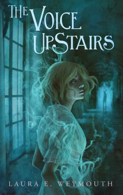 The voice upstairs by Laura E. Weymouth